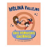 Una hermana anormal. Y un viaje inesperado, de Melina Vallejos. Editorial Altea, tapa blanda en español, 2022