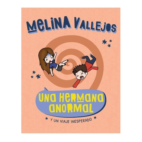 Una hermana anormal. Y un viaje inesperado, de Melina Vallejos. Editorial Altea, tapa blanda en español, 2022