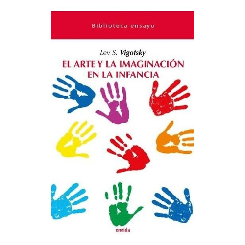 ARTE Y LA IMAGINACION EN LA INFANCIA,EL, de VIGOTSKY,LEV S. Editorial ENEIDA EDITORIAL S.L., tapa blanda en español