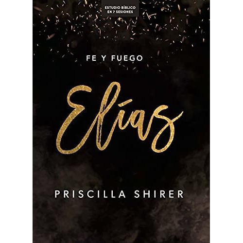 Elias - Estudio Biblico Fe Y Fuego - Shirer,..., De Shirer, Prisci. Editorial Lifeway Press En Español