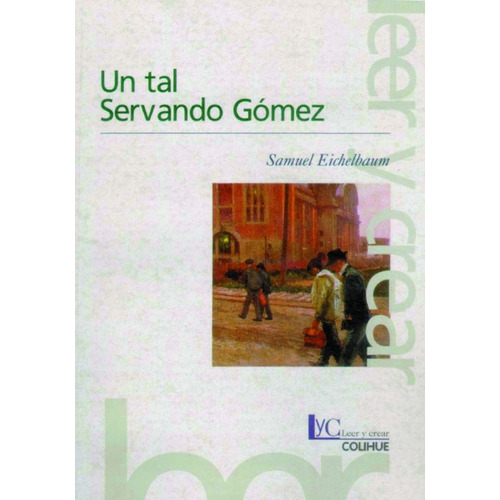 Tal Servando Gomez, Un, De Samuel Eichelbaum. Editorial Colihue En Español
