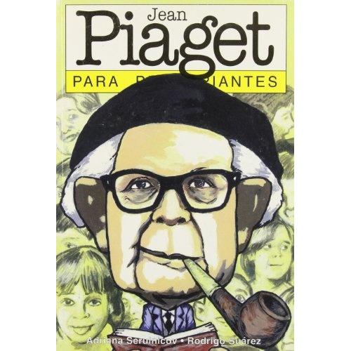 Jean Piaget Para Principiantes, De Serulnicoff-suárez. Editorial Era Naciente, Tapa Blanda, Edición 1 En Español