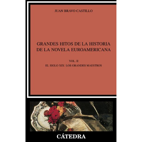 Grandes Hitos De La Historia De La Novela Euroamer, De Bravo Castillo Juan. Editorial Cátedra, Tapa Blanda En Español, 9999