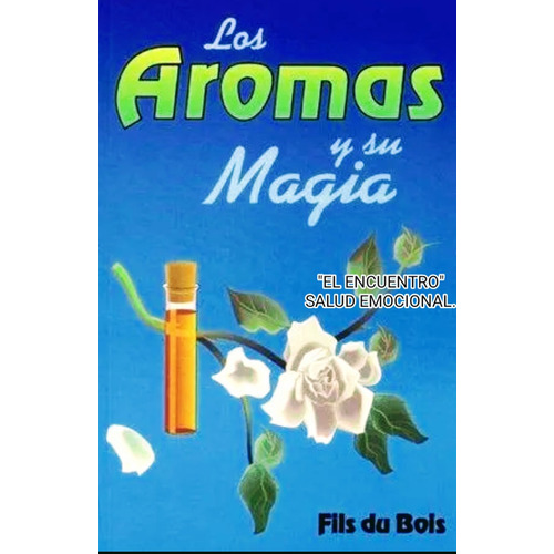 Los Aromas Y Su Magia: Aromaterapia, De Fils Du Bois. Serie Salud Y Bienestar, Vol. Único. Editorial Tomo, Tapa Blanda, Edición 1ª Edición En Español, 2009