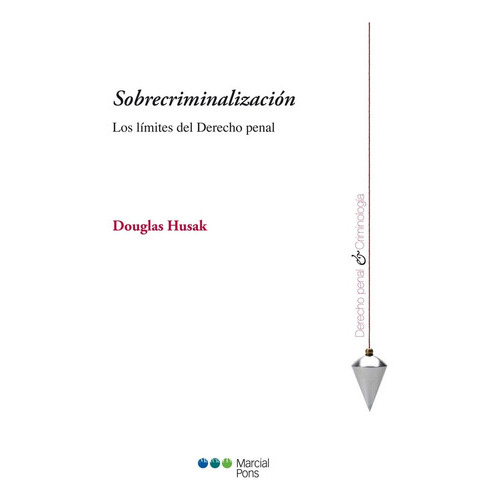 Sobrecriminalizacion, De Husak, Douglas. Editorial Marcial Pons, Tapa Blanda En Español, 2013