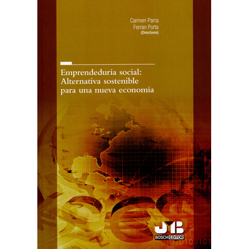 Emprendeduría Social: Alternativa Sostenible Para Una Nueva Economía, De Carmen Parra Rodríguez. Editorial J.m Bosch, Tapa Blanda, Edición 1 En Español, 2014