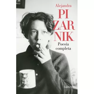 Poesia Completa, De Pizarnik, Alejandra. Editorial Lumen, Tapa Blanda En Español, 2019