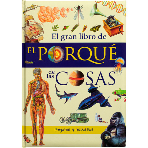 El gran libro de: el por qué de las cosas de Bridget Ardley editorial Silver Dolphin en español