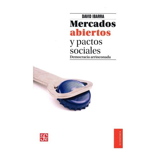Libro: Mercados Abiertos Y Pactos Sociales | David Ibarra