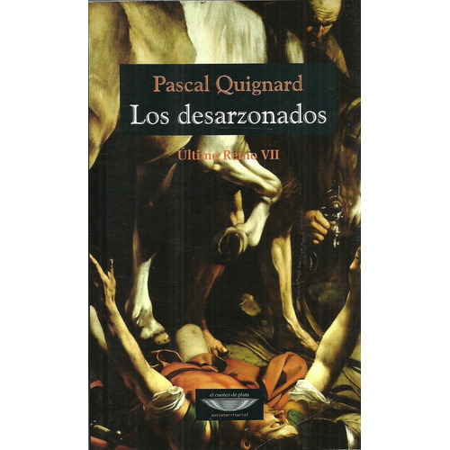 Desarzonados, Los - Pascal Quignard