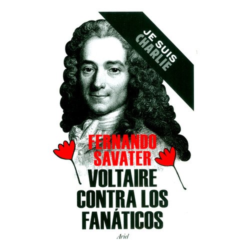 Voltaire contra los fanáticos, de Fernando Savater. Editorial Ariel, tapa blanda, edición 1 en español