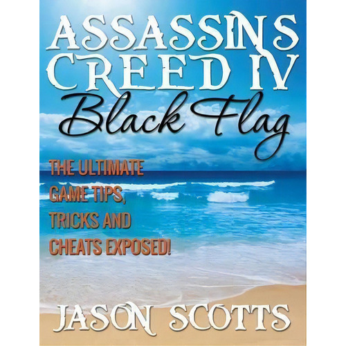 Assassin's Creed Iv Black Flag, De Jason Scotts. Editorial Speedy Publishing Llc, Tapa Blanda En Inglés