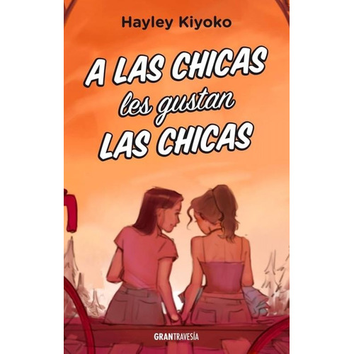 A Las Chicas Les Gustan Las Chicas, de Hayley Kiyoko. Serie 8412669756, vol. 1. Editorial Editorial Oceano de Colombia S.A.S, tapa blanda, edición 2023 en español, 2023