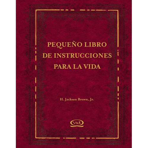 El Pequeño Libro De Instrucciones Para La Vida, De Jackson H. Brown. Editorial V&r En Español