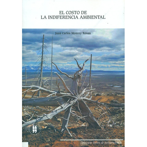 El Costo De La Indiferencia Ambiental, De Monroy Rosas, Juan Carlos. Editorial Universidad Del Rosario, Tapa Blanda, Edición 1 En Español, 2011