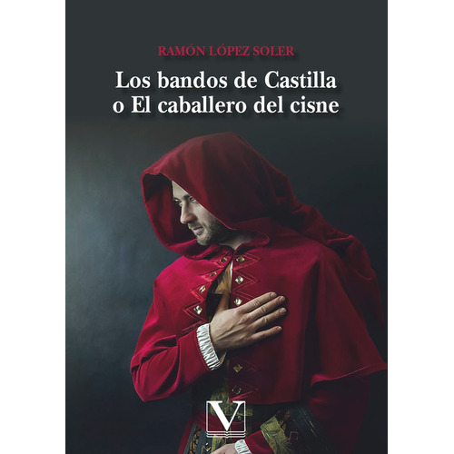 Los bandos de Castilla o El caballero del cisne, de RAMÓN LÓPEZ SOLER. Editorial Verbum, tapa blanda, edición 1 en español, 2021