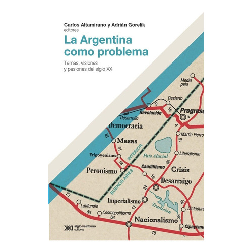 Argentina Como Problema - Adrian Gorelik - Siglo Xxi - Libro