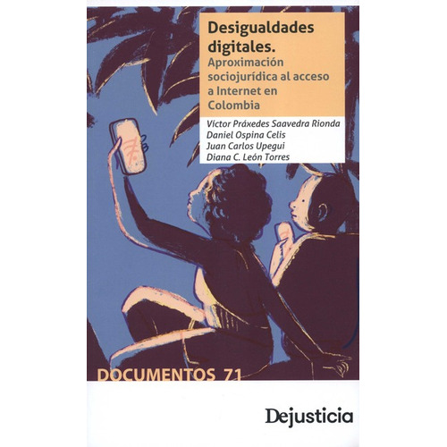 Desigualdades Digitales Aproximacion Sociojuridica Al Acceso A Internet En Colombia, De Ospina Celis, Daniel. Editorial Dejusticia, Tapa Blanda, Edición 1 En Español, 2021
