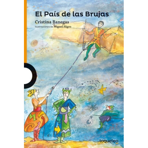 El Pais De Las Brujas (Nva.Edic) - Loqueleo Naranja, de Banegas, Cristina Graciela. Editorial SANTILLANA, tapa blanda en español, 2017
