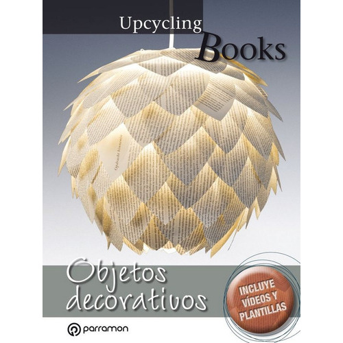 Upcycling Books. Objetos Decorativos, De Equipo Parramón. Editorial Parramon, Tapa Blanda En Español