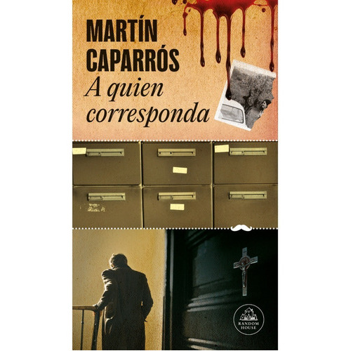 A Quien Corresponda, De Martín Caparrós. Editorial Random House, Tapa Blanda En Español, 2023