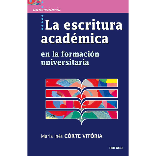 La Escritura Académica, De Maria Inês Côrte Vitória. Editorial Narcea, Tapa Blanda, Edición 1 En Español, 2018