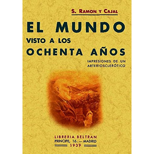 El Mundo Visto A Los Ochenta Años (edición Facsimilar), De Ramón Y Cajal, Santiago. Editorial Maxtor, Tapa Blanda, Edición 1.0 En Español, 2008