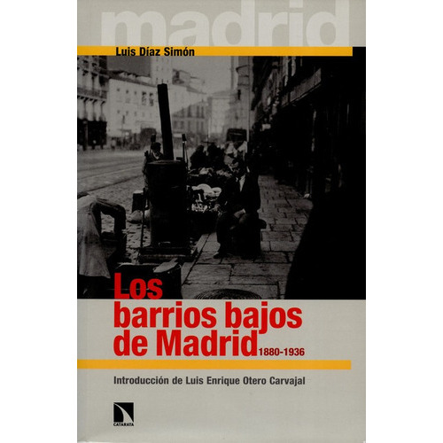 Los Barrios Bajos De Madrid 1880-1936, De Díaz Simón, Luis. Editorial Los Libros De La Catarata, Tapa Blanda, Edición 1 En Español, 2016
