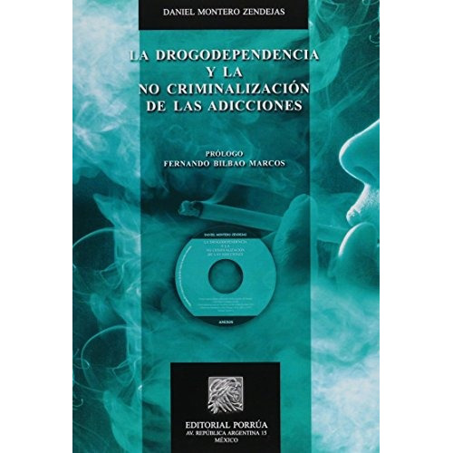 Drogodependencia Y La No Criminalizacion De Las Adicciones, De Montero Zendejas, Daniel. Editorial Porrúa, Tapa Rustica En Español