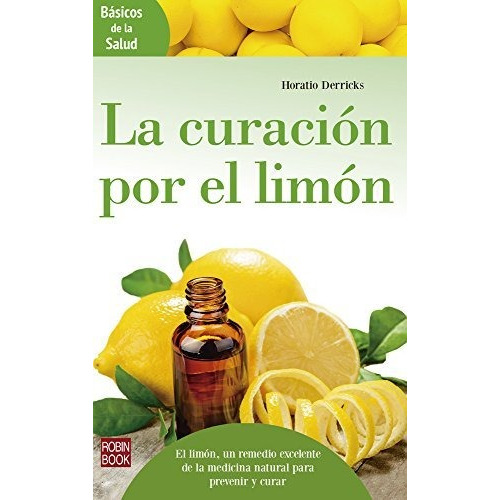 Curacion Por El Limon . Basicos De La Salud , La, De Derricks , Horatio., Vol. Abc. Editorial Robin Book, Tapa Blanda En Español, 1