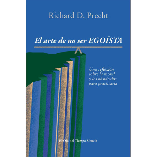 El arte de no ser egoÃÂsta, de Precht, Richard David. Editorial SIRUELA, tapa blanda en español