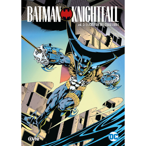 Batman Knightfall Vol 3 - La Cruzada Del Caballero I, De Moench  Dixon  Grant  Duffy  Nolan  Grummet  Giarrano. Serie Batman Knightfall, Vol. 3. Editorial Ovni Press, Tapa Blanda En Español