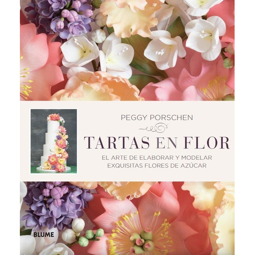 Tartas En Flor -elaborar Y Modelar Flores De Pasta De Azúcar