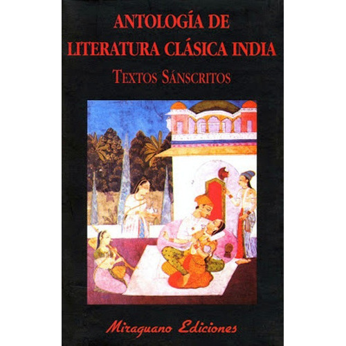 Antologia De Literatura Clasica India . Textos Sanscritos, De X.x.. Editorial Miraguano, Tapa Blanda En Español, 2000
