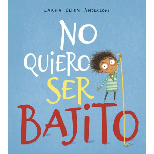 No Quiero Ser Bajito, De Anderson, Laura Ellen. Editorial Picarona En Español