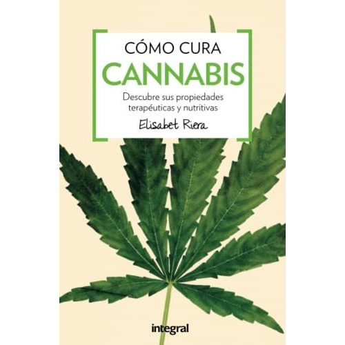 Como Cura El Cannabis, De Elisabet Riera. Editorial Rba Integral, Tapa Blanda En Español, 2016