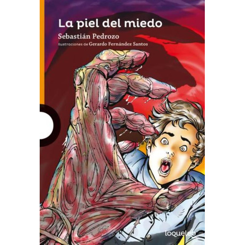 La Piel Del Miedo - Loqueleo Naranja, de Pedrozo, Sebastian. Editorial SANTILLANA, tapa blanda en español