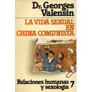 Vida Sexual En China Comunista - Georges Valensin - Nuevo