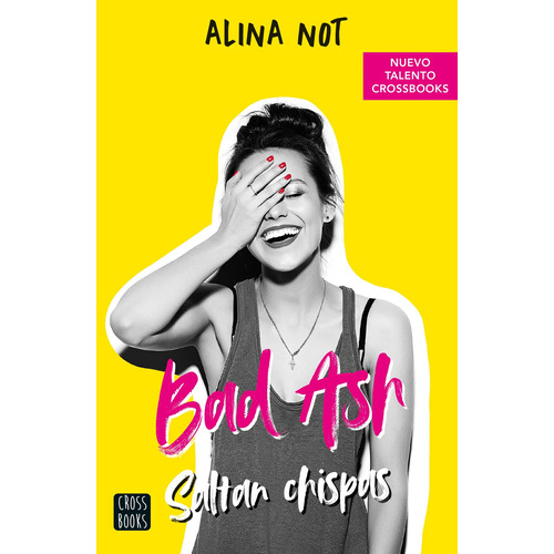 Bad Ash 1. Saltan chispas, de Not, Alina. Serie Ficción Editorial Crossbooks México, tapa blanda en español, 2022