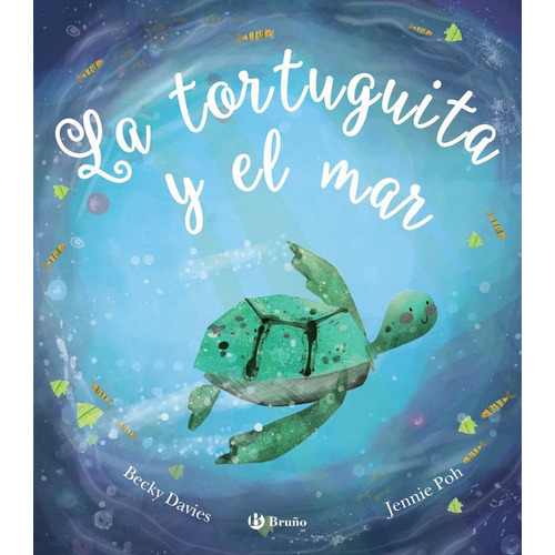 La Tortuguita Y El Mar, De Davies, Becky. Editorial Bruño, Tapa Dura En Español