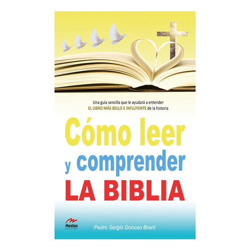 Cómo Leer Y Comprender La Biblia, de Donoso Brant, Pedro. Editorial Mestas Ediciones, tapa blanda en español, 2013