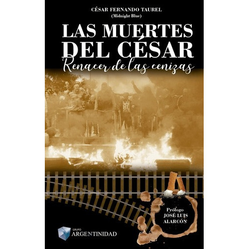 Las Muertes Del Cesar 1 - Renacer De Las Cenizas - T, de César F. Taurel. Editorial Ediciones Argentinidad en español