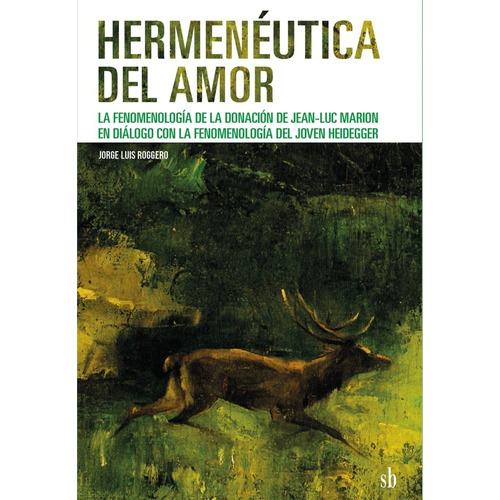 Hermenéutica Del Amor. Jean-luc Marion, Jorge Roggero (ed.)