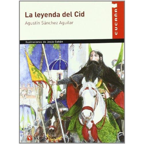 La Leyenda Del Cid  -sanchez Aguilar  - Cucaña  - Vicens Viv