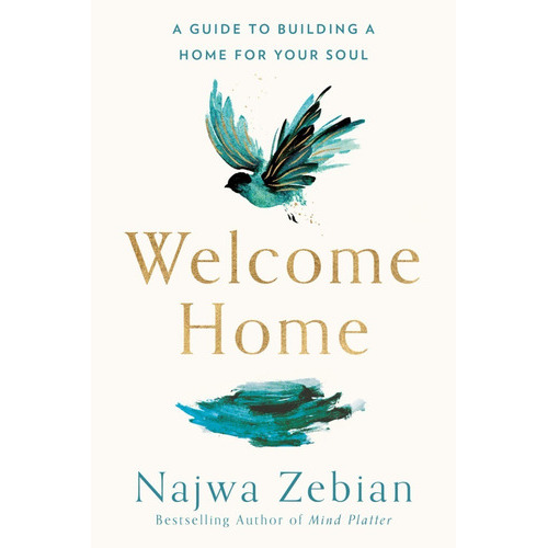 Welcome Home: A Guide To Building A Home For Your Soul, De Najwa Zebian. Editorial Harmony, Tapa Blanda En Inglés, 2021