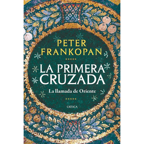 La Primera Cruzada Peter Frankopan Ed. Crítica Tapa Dura