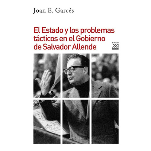 Estado Y Los Problemas Tacticos En El Gobierno De Allende...