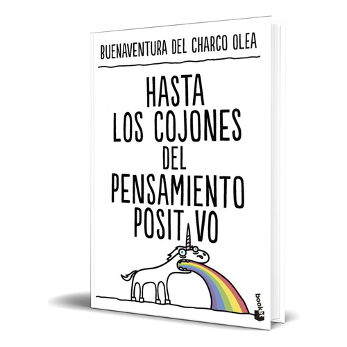 Libro Hasta Los Cojones Del Pensamiento Positivo Original, De Buenaventura Del Charco Olea. Editorial Booket, Tapa Blanda En Español, 2024