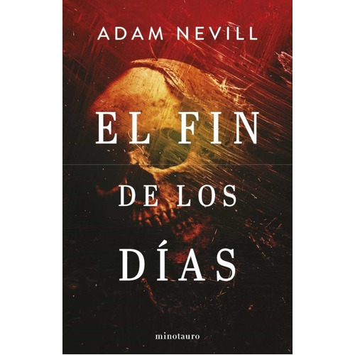 El Fin De Los Días, De Adam Nevill. Editorial Ediciones Minotauro S.a, Tapa Blanda En Español, 2023