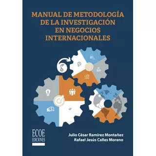 Manual De Metodología De La Investigación En Negocios Intern, De Julio. Editorial Ecoe Ediciones, Tapa Blanda, Edición Ecoe Ediciones En Español, 2021